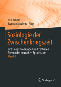 Cover_Soziologie-der-Zwischenkriegszeit.-Ihre-Hauptströmungen-und-zentralen-Themen-im-deutschen-Sprachraum-01